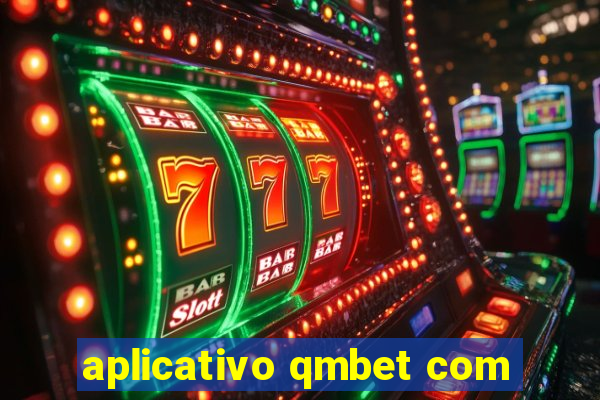 aplicativo qmbet com